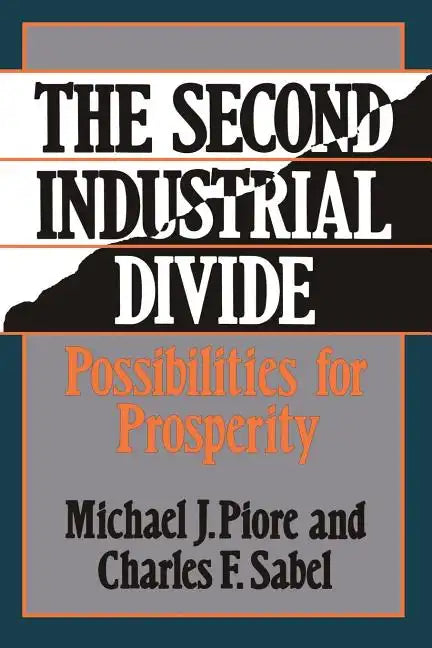 The Second Industrial Divide: Possibilities for Prosperity - Paperback