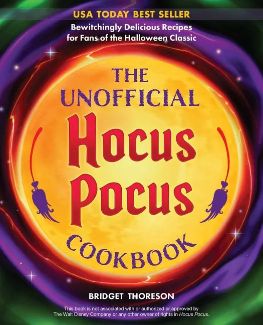 The Unofficial Hocus Pocus Cookbook: Bewitchingly Delicious Recipes for Fans of the Halloween Classic - Hardcover
