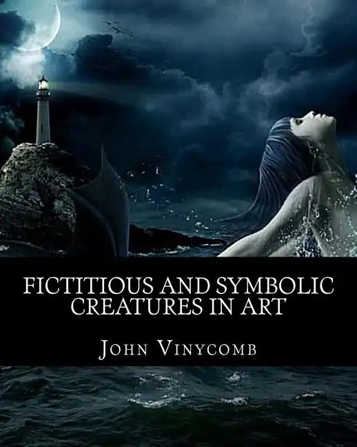 Fictitious & symbolic creatures in Art: with special reference to their use in British heraldry - Paperback