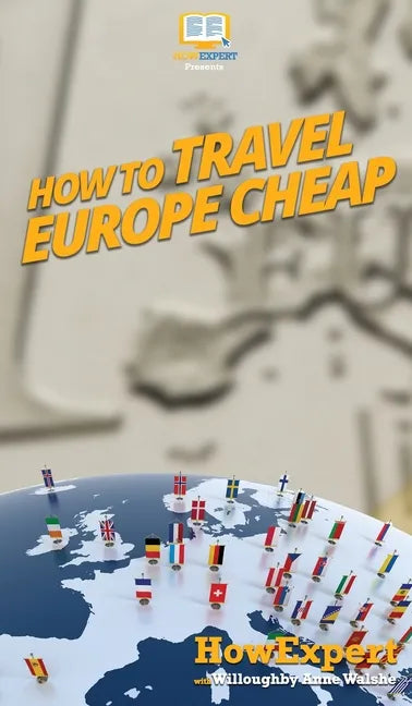 How to Travel Europe Cheap - Hardcover