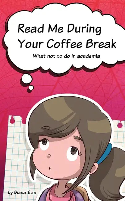 Read Me During Your Coffee Break: What not to do in academia - Paperback