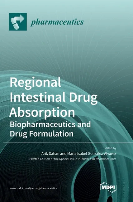 Regional Intestinal Drug Absorption: Biopharmaceutics and Drug Formulation - Hardcover