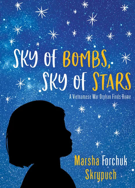 Sky of Bombs, Sky of Stars: A Vietnamese War Orphan Finds Home - Paperback