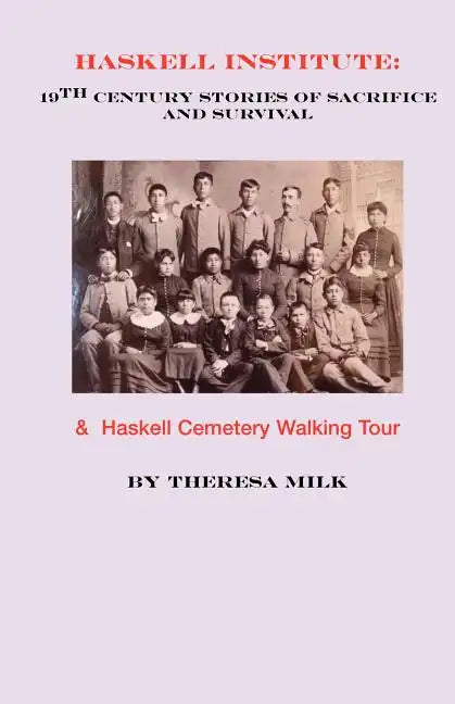 Haskell Institute: 19th Century Stories of Sacrifice and Survival - Paperback