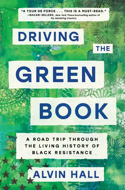 Driving the Green Book: A Road Trip Through the Living History of Black Resistance - Hardcover