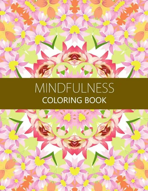 Mindfulness Coloring Book: Reduce Stress and Improve Your Life (Adults and Kids)coloring pages for adults - Paperback