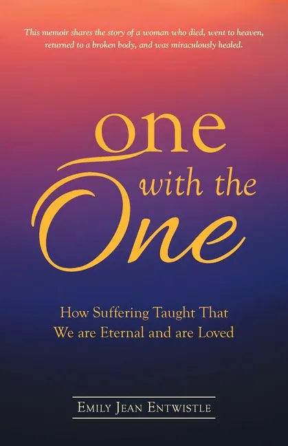 One with the One: How Suffering Taught That We Are Eternal and Are Loved - Paperback