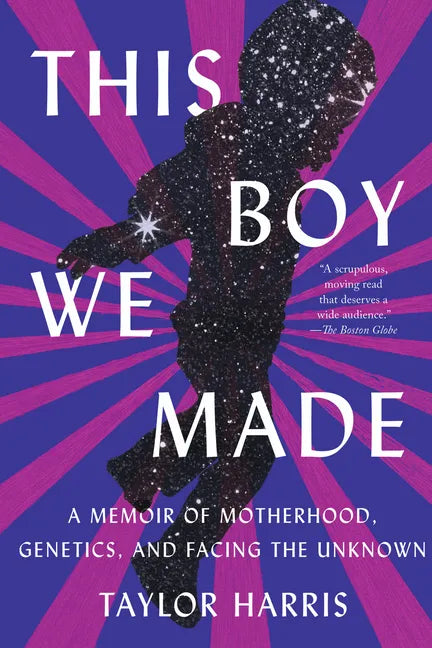 This Boy We Made: A Memoir of Motherhood, Genetics, and Facing the Unknown - Paperback
