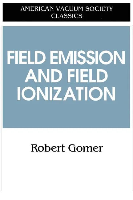 Field Emissions and Field Ionization - Paperback