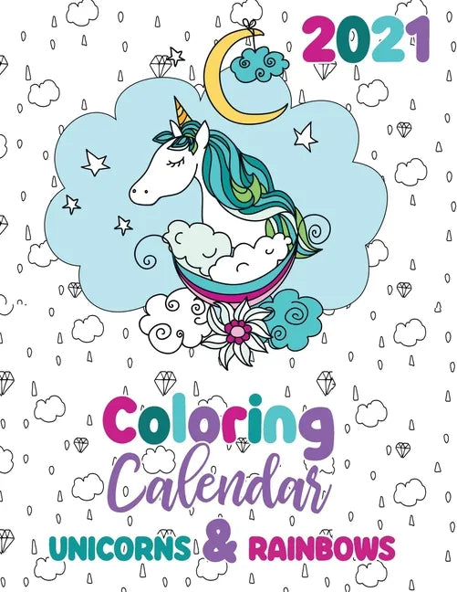 2021 Coloring Calendar Unicorns & Rainbows - Paperback