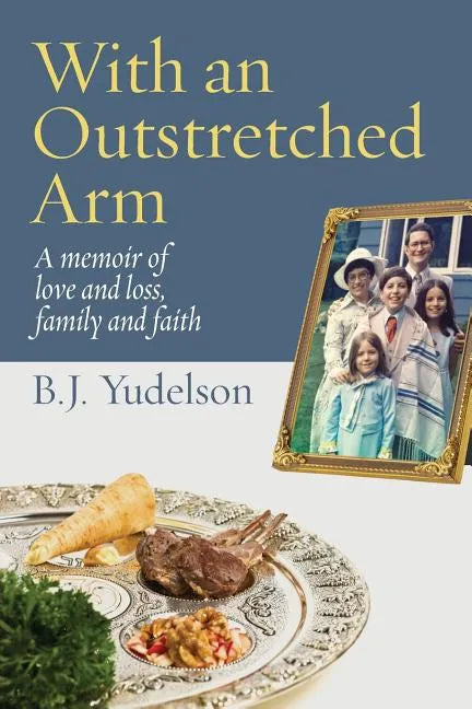 With an Outstretched Arm: A memoir of love and loss, family and faith - Paperback