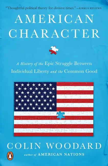 American Character: A History of the Epic Struggle Between Individual Liberty and the Common Good - Paperback