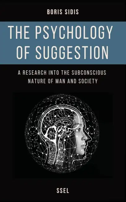 The psychology of suggestion: A research into the subconscious nature of man and society (Easy to Read Layout) - Hardcover