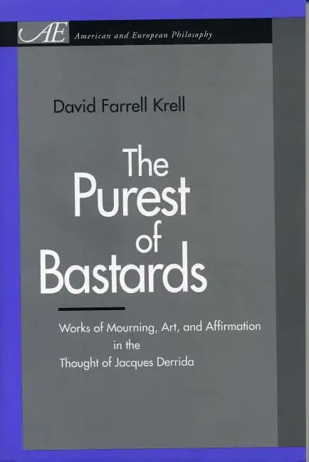 The Purest of Bastards: Works of Mourning, Art, and Affirmation in the Thought of Jacques Derrida - Paperback