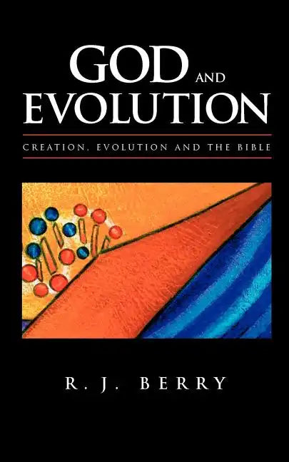 God and Evolution: Creation, Evolution and the Bible - Paperback