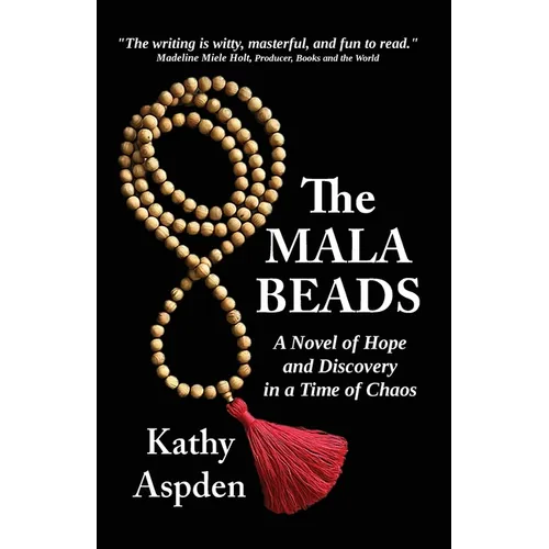 The Mala Beads A Novel of Hope and Discovery in a Time of Chaos - Paperback