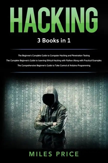 Hacking: 3 Books in 1: The Beginner's Complete Guide to Computer Hacking and Penetration Testing & The Complete Beginner's Guid - Paperback