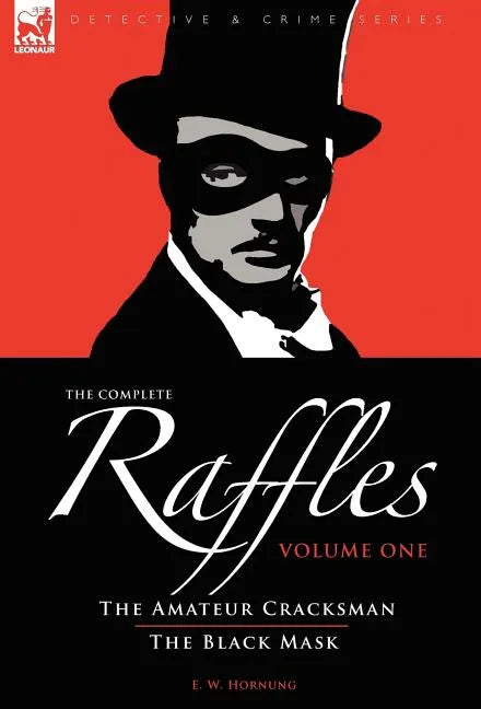 The Complete Raffles: 1-The Amateur Cracksman & The Black Mask - Hardcover
