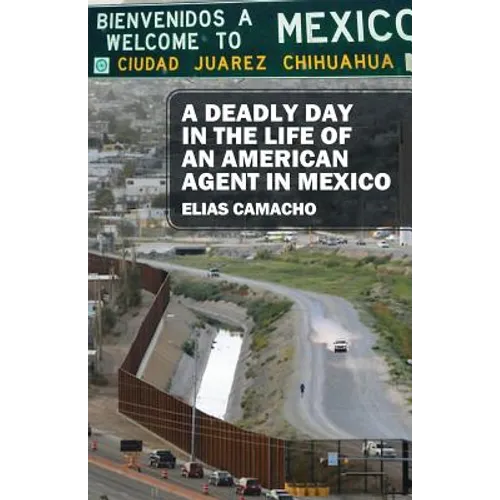 A Deadly Day In the Life of an American Agent In Mexico - Paperback