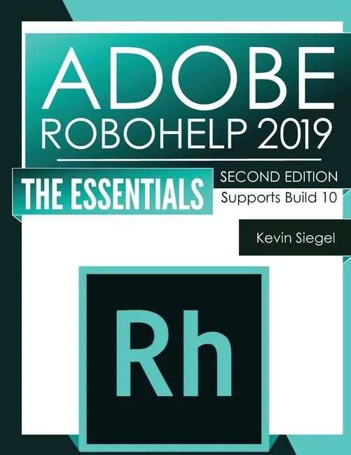 Adobe RoboHelp 2019: The Essentials (2nd Edition) - Paperback