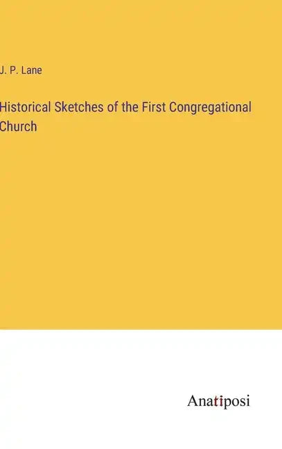 Historical Sketches of the First Congregational Church - Hardcover