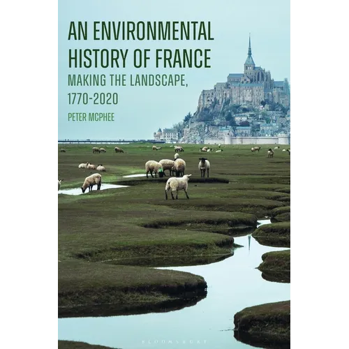An Environmental History of France: Making the Landscape, 1770-2020 - Paperback