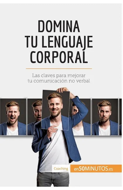 Domina tu lenguaje corporal: Las claves para mejorar tu comunicación no verbal - Paperback