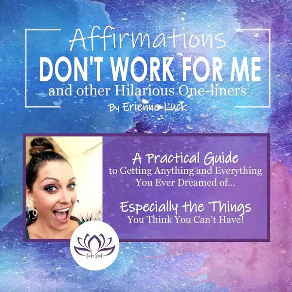 Affirmations Don't Work for Me and Other Hilarious One-liners: A guide to getting anything and everything you ever wanted... especially the stuff you - Paperback