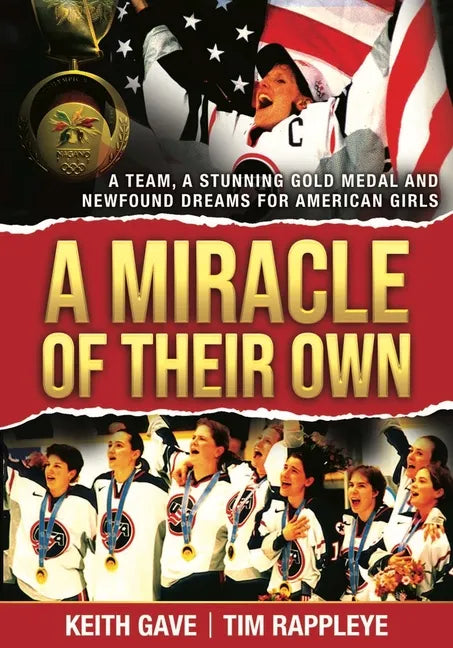 A Miracle of Their Own: A Team, a Stunning Gold Medal and Newfound Dreams for American Girls - Hardcover