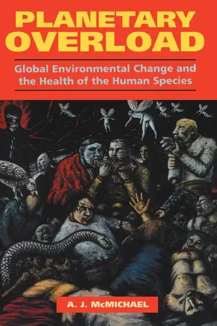 Planetary Overload: Global Environmental Change and the Health of the Human Species - Paperback