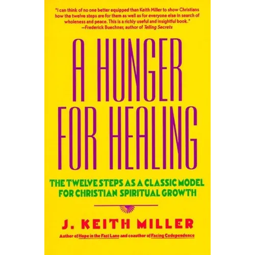 A Hunger for Healing: The Twelve Steps as a Classic Model for Christian Spiritual Growth - Paperback
