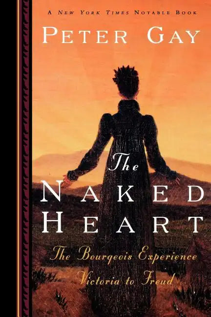 The Naked Heart: The Bourgeois Experience Victoria to Freud - Paperback