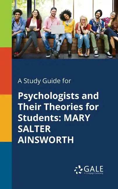 A Study Guide for Psychologists and Their Theories for Students: Mary Salter Ainsworth - Paperback