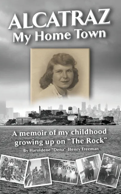 Alcatraz: My Home Town: A memoir of my childhood growing up on "The Rock" - Paperback
