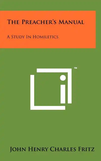 The Preacher's Manual: A Study in Homiletics - Hardcover