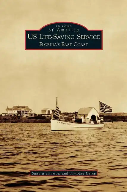 Us Life-Saving Service: Florida's East Coast - Hardcover