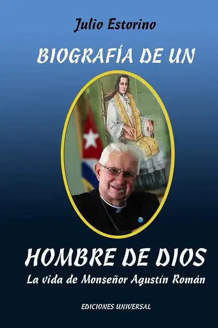 Biografía de Un Hombre de Dios: La vida de Monseñor Agustín Román - Paperback