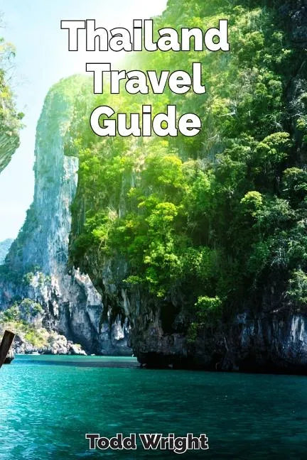 Thailand Travel Guide: Typical Costs, Traveling, Accommodation, Food, Culture, Sport, Bangkok, Banglamphu, Ko Ratanakosin & Thonburi, Chiang - Paperback