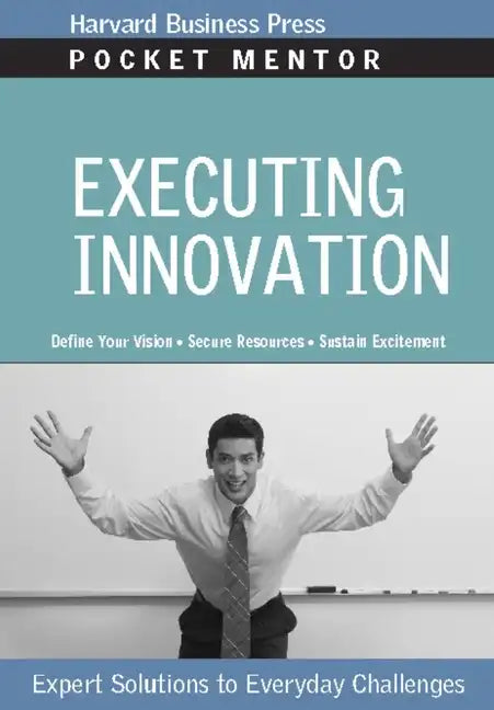 Executing Innovation: Expert Solutions to Everyday Challenges - Paperback