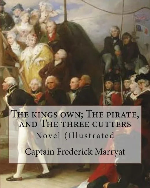 The kings own; The pirate, and The three cutters. By: Captain Frederick Marryat, introduction By: W. L. Courtney (1850 - 1 November 1928).: Novel (Ill - Paperback