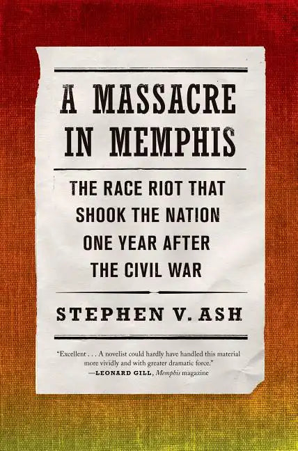 A Massacre in Memphis: The Race Riot That Shook the Nation One Year After the Civil War - Paperback