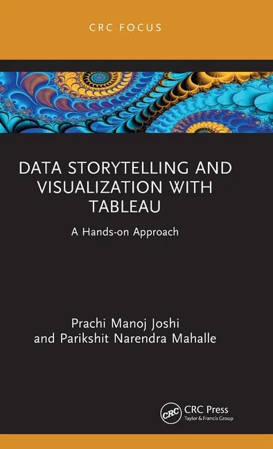 Data Storytelling and Visualization with Tableau: A Hands-On Approach - Hardcover