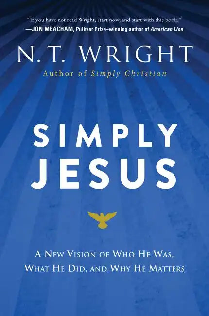 Simply Jesus: A New Vision of Who He Was, What He Did, and Why He Matters - Paperback
