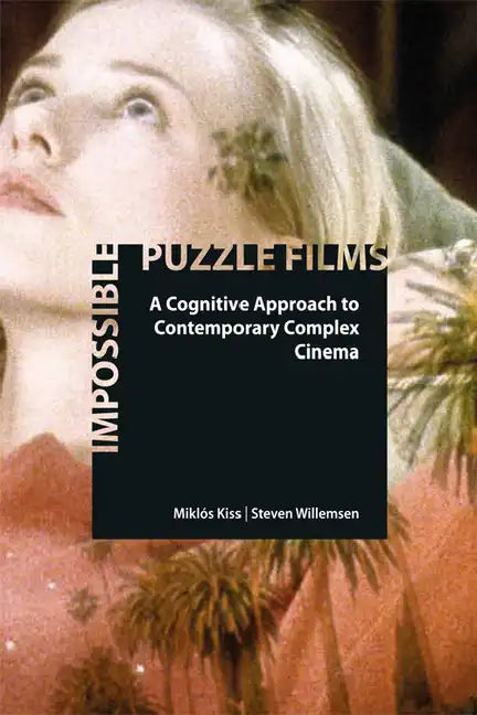 Impossible Puzzle Films: A Cognitive Approach to Contemporary Complex Cinema - Paperback