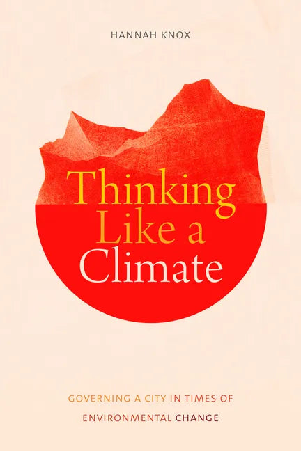 Thinking Like a Climate: Governing a City in Times of Environmental Change - Paperback