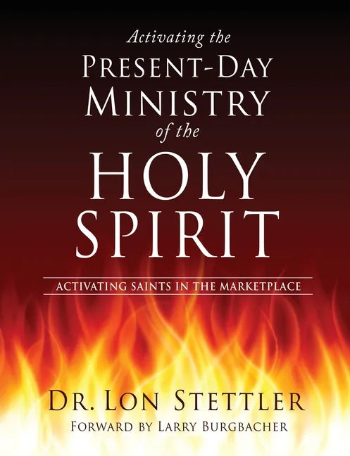 Activating the Present-Day Ministry of the Holy Spirit: Activating Saints in the Marketplace - Paperback