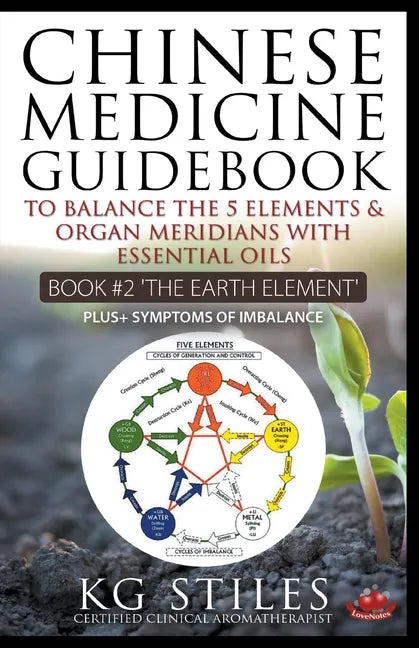 Chinese Medicine Guidebook Essential Oils to Balance the Earth Element & Organ Meridians - Paperback
