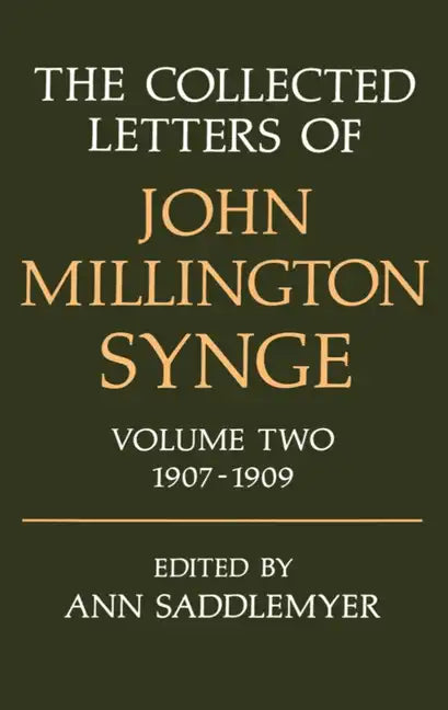 The Collected Letters of John Millington Synge: Volume 2: 1907-1909 - Hardcover