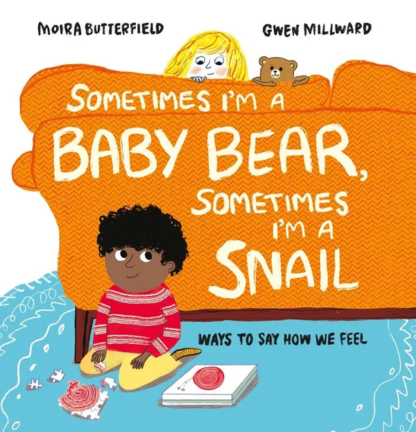 Sometimes I'm a Baby Bear, Sometimes I'm a Snail: Ways to Say How We Feel - Hardcover