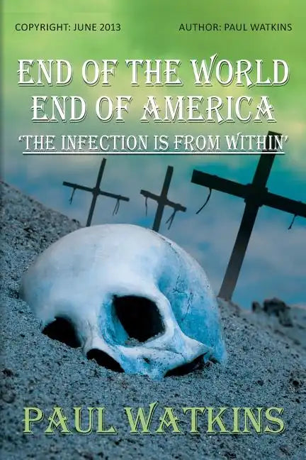 End Of The World, End Of America, 'The Infection Is From Within' - Paperback